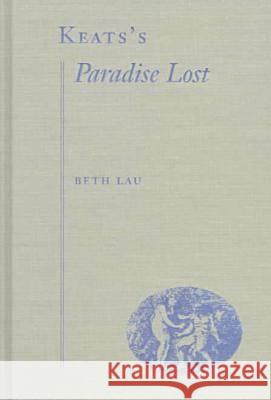 Keat's Paradise Lost Lau, Beth 9780813015798 University Press of Florida
