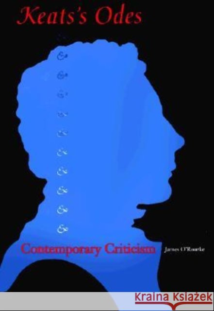 Keat's Odes and Contemporary Criticism O'Rourke, James 9780813015903 University Press of Florida