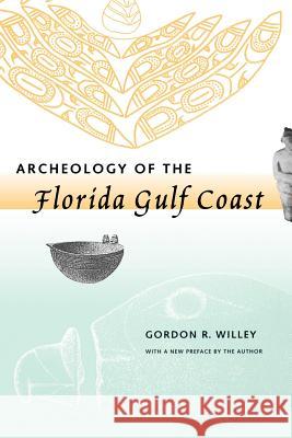 Archeology of the Florida Gulf Coast Gordon Randolph Willey 9780813016030 University Press of Florida