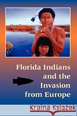 Florida Indians and the Invasion from Europe Jerald T. Milanich 9780813016368