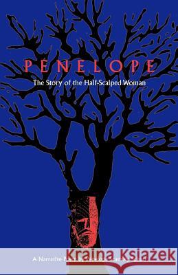 Penelope: The Story of the Half-Scalped Woman--A Narrative Poem Penelope S. Schott 9780813016399