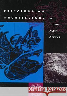 Precolumbian Architecture in Eastern North America William N. Morgan 9780813016597 University Press of Florida