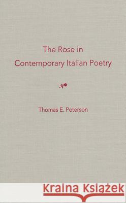 The Rose in Contemporary Italian Poetry Thomas E. Peterson 9780813017518