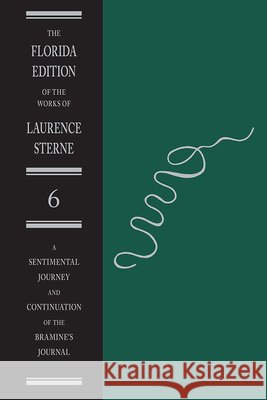 A Sentimental Journey and Continuation of the Bramine's Journal Sterne, Laurence 9780813017716 University Press of Florida