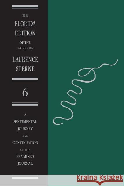 A Sentimental Journey and Continuation of the Bramine's Journal Sterne, Laurence 9780813017716 University Press of Florida