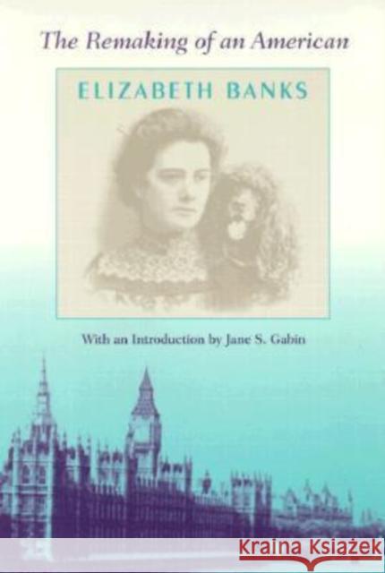 The Remaking of an American Elizabeth Banks Jane S. Gabin 9780813017761