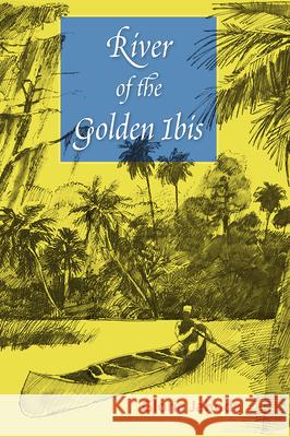 River of the Golden Ibis Gloria Jahoda Carl Carmer 9780813017891 University Press of Florida