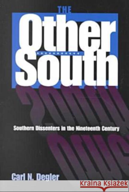 The Other South: Southern Dissenters in the Nineteenth Century Degler, Carl N. 9780813018300 University Press of Florida