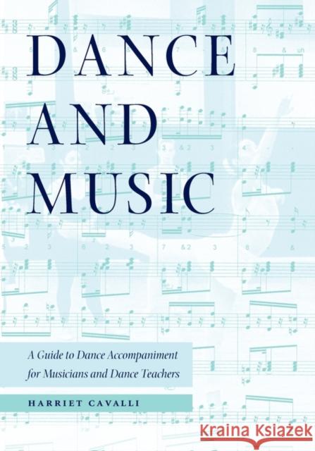Dance and Music: A Guide to Dance Accompaniment for Musicians and Dance Teachers Harriet Cavalli Richard Cragun Barbara Hesser 9780813018874 University Press of Florida