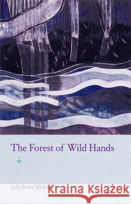 The Forest of Wild Hands Judy Michaels 9780813020815 University Press of Florida