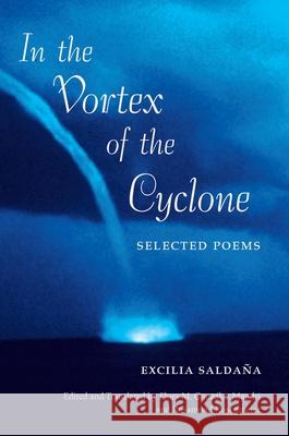 In the Vortex of the Cyclone : Selected Poems by Excilia Saldana Flora Gonzalez Mandri Rosamond Rosenmeier Excilia Saldaana 9780813024592 University Press of Florida