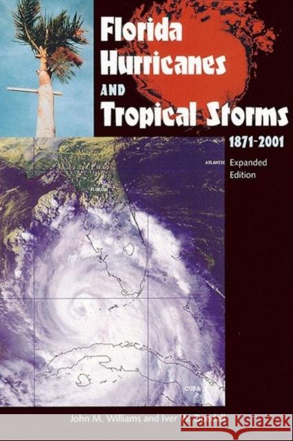 Florida Hurricanes and Tropical Storms: 1871-2001, Expanded Edition Williams, John M. 9780813024943 University Press of Florida