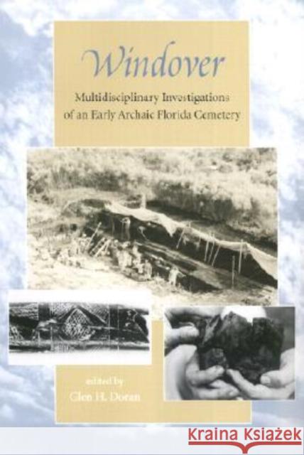 Windover: Multidisciplinary Investigations of an Early Archaic Florida Cemetery Doran, Glen H. 9780813025100 University Press of Florida