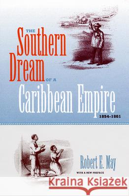 The Southern Dream of a Caribbean Empire, 1854-1861: With a New Preface May, Robert E. 9780813025124 University Press of Florida