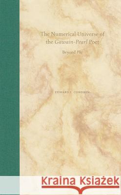 The Numerical Universe of the Gawain-Pearl Poet: Beyond Phi Condren, Edward I. 9780813025544 University Press of Florida