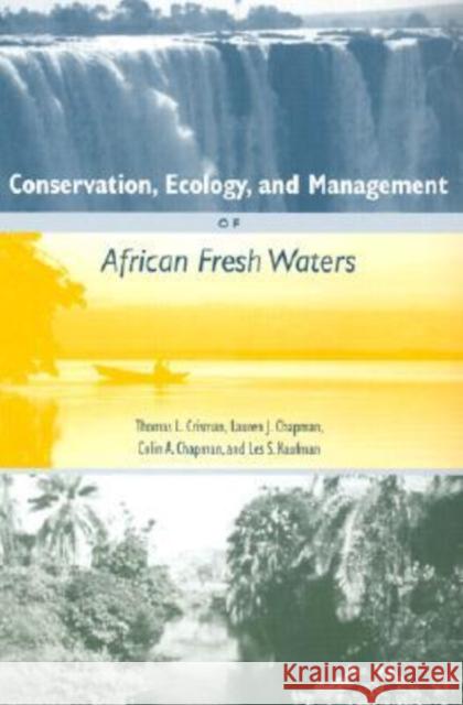 Conservation, Ecology, and Management of African Freshwaters Crisman, Thomas L. 9780813026008 University Press of Florida