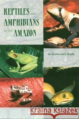 Reptiles and Amphibians of the Amazon: An Ecotourist's Guide Bartlett, Richard D. 9780813026237