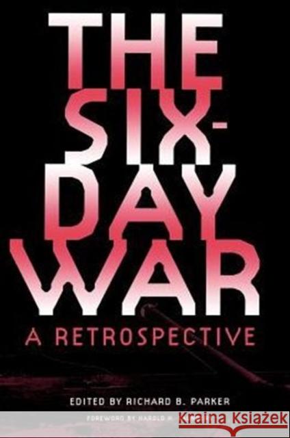 The Six-Day War: A Retrospective Richard B. Parker 9780813026688 University Press of Florida