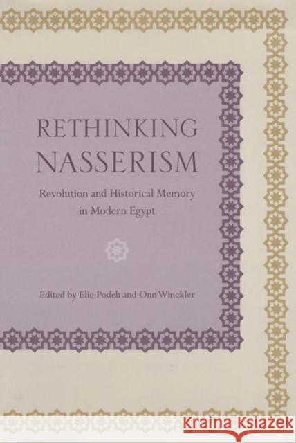 Rethinking Nasserism: Revolution and Historical Memory in Modern Egypt Podeh, Elie 9780813027043 University Press of Florida