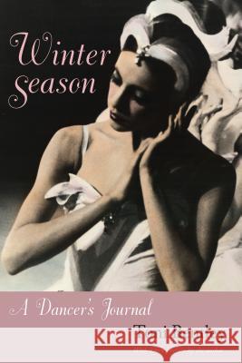 Winter Season: A Dancer's Journal Bentley, Toni 9780813027050 University Press of Florida