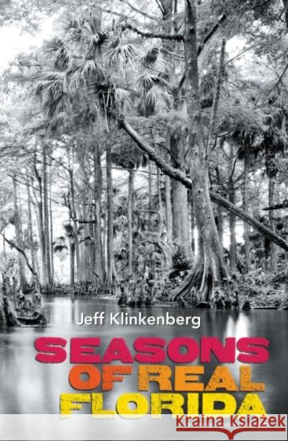 Seasons of Real Florida Jeff Klinkenberg Randy Wayne White 9780813027135 University Press of Florida