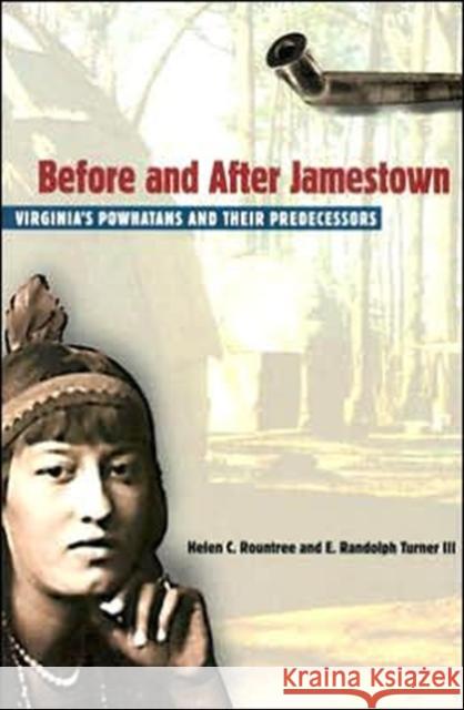 Before and After Jamestown: Virginia's Powhatans and Their Predecessors Rountree, Helen C. 9780813028170 University Press of Florida