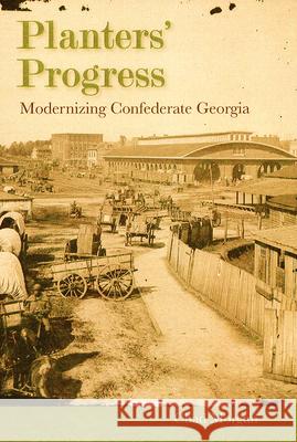 Planters' Progress: Modernizing Confederate Georgia Morgan, Chad 9780813028729 University Press of Florida