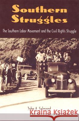 Southern Struggles: The Southern Labor Movement and the Civil Rights Struggle John A. Salmond 9780813029184 University Press of Florida
