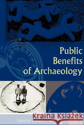 Public Benefits of Archaeology Barbara J. Little 9780813029214 University Press of Florida