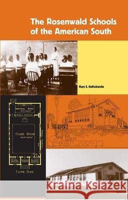 The Rosenwald Schools of the American South Mary S. Hoffschwelle John David Smith 9780813029573