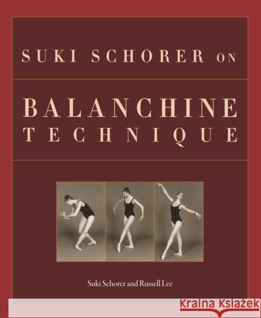 Suki Schorer on Balanchine Technique Suki Schorer Carol Rosegg Russell Lee 9780813029771 University Press of Florida