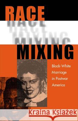 Race Mixing: Black-White Marriage in Postwar America Romano, Renee C. 9780813029801