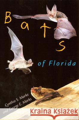 Bats of Florida Cynthia S. Marks George E. Marks Tom McOwat 9780813029856 University Press of Florida