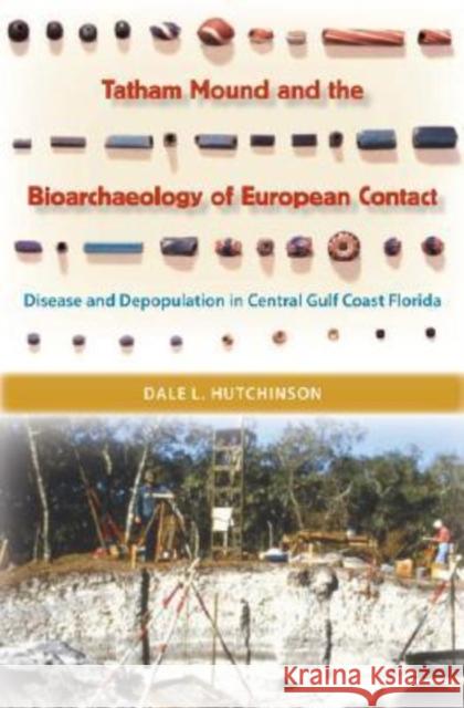 European Contact: Disease and Depopulation in Central Gulf Coast Florida Dale L. Hutchinson 9780813030296 University Press of Florida