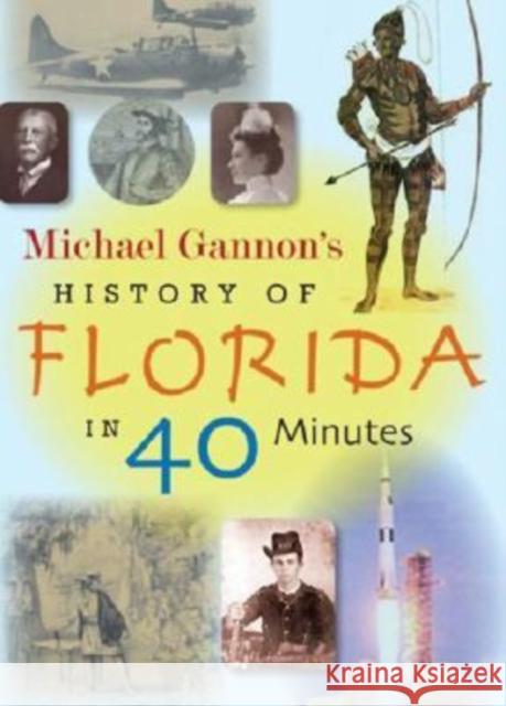 Michael Gannon's History of Florida in 40 Minutes [With CD] Gannon, Michael 9780813030685