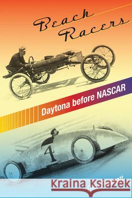 Beach Racers: Daytona Before NASCAR Punnett, Dick 9780813032603 University Press of Florida