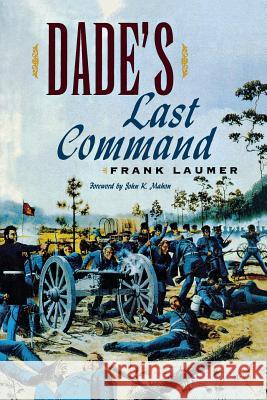 Dade's Last Command Frank Laumer 9780813033006 University Press of Florida