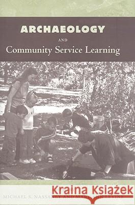 Archaeology and Community Service Learning Michael S. Nassaney Mary Ann Levine 9780813033518 University Press of Florida