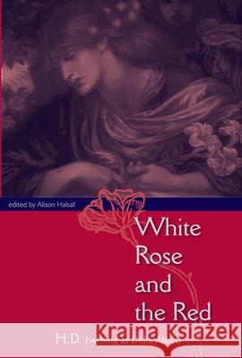 White Rose and the Red H. D. (Writin H. D Alison Halsall 9780813033709