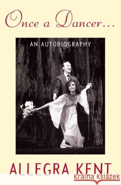 Once a Dancer...: An Autobiography Kent, Allegra 9780813034409