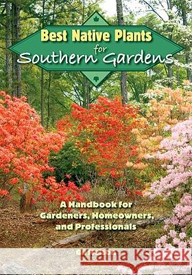 Best Native Plants For Southern Gardens : A Handbook for Gardeners, Homeowners and Professionals Gil Nelson 9780813034584 University Press of Florida