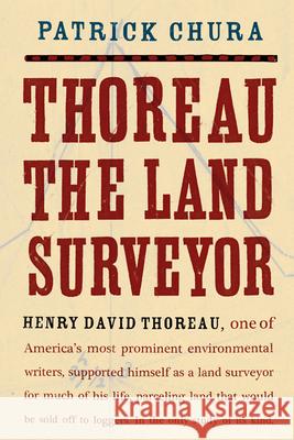 Thoreau the Land Surveyor Patrick Chura 9780813034935 University Press of Florida