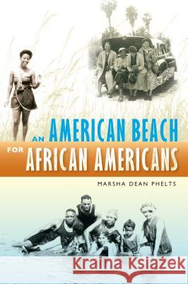 An American Beach for African Americans Marsha Dean Phelts 9780813035086 University Press of Florida