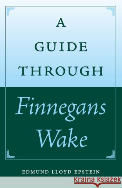 A Guide Through Finnegans Wake Edmund Lloyd Epstein 9780813035345