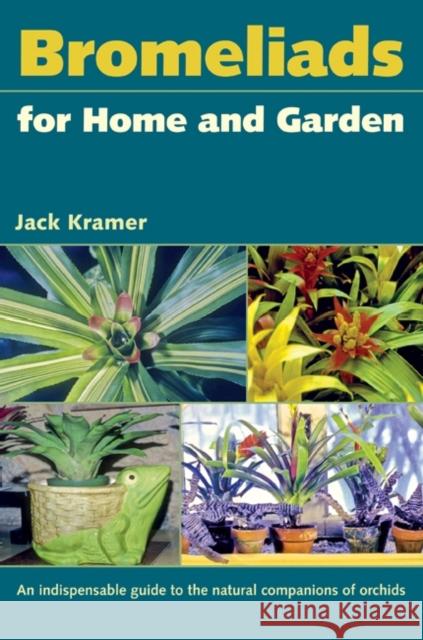 Bromeliads for Home and Garden Kramer, Jack 9780813035444 University Press of Florida