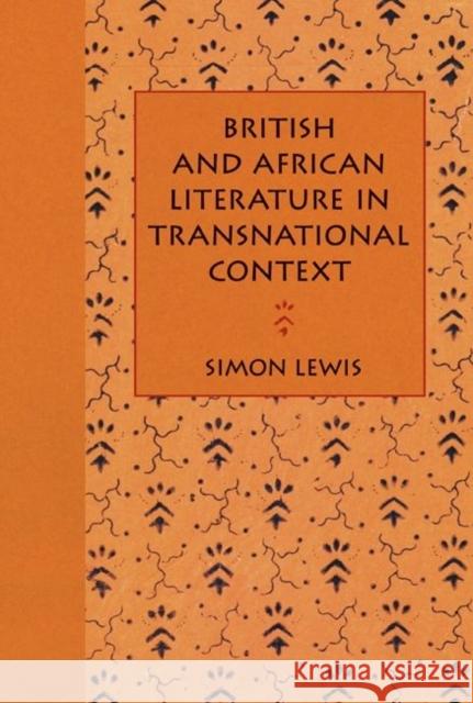 British and African Literature in Transnational Context Lewis, Simon 9780813036021 University Press of Florida