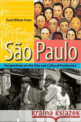 São Paulo: Perspectives on the City and Cultural Production Foster, David William 9780813036656