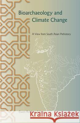 Bioarchaeology and Climate Change: A View from South Asian Prehistory Robbins Schug, Gwen 9780813036670 University Press of Florida