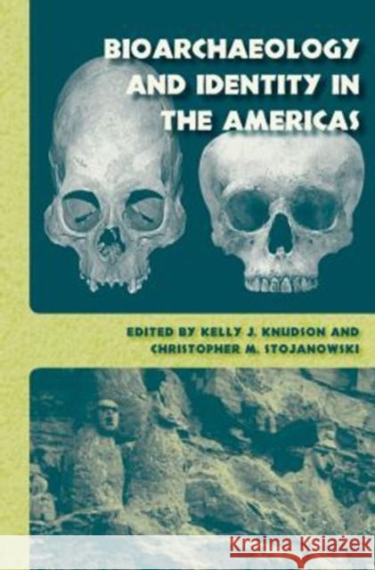 Bioarchaeology and Identity in the Americas Kelly J. Knudson Christopher M. Stojanowski 9780813036786