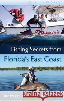 Fishing Secrets from Florida's East Coast Ron Presley 9780813039756 University Press of Florida